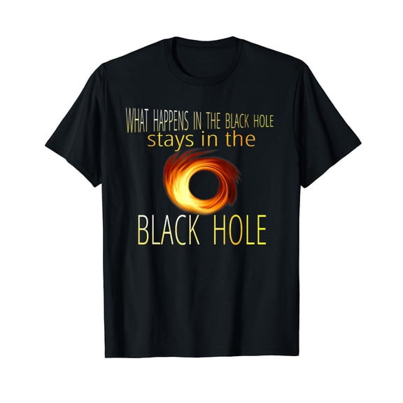 Funny Astronomy Astrophysics Black Hole Adult Humor T-Shirt