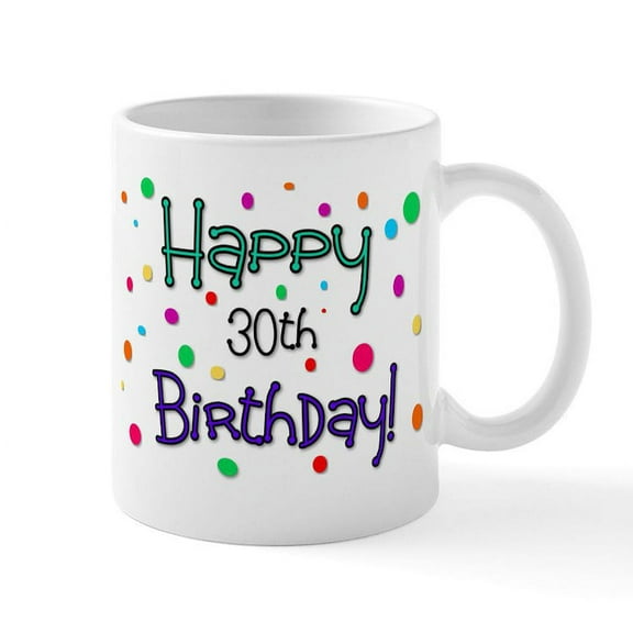 CafePress - Happy 30Th Birthday Mugs - 11 oz Ceramic Mug - Novelty Coffee Tea Cup