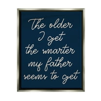 Stupell The Older I Get Funny Dad Phrase Inspirational Painting Gray Floater Framed Art Print Wall Art