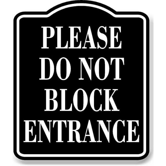 Please Do Not Block Entrance BLACK Aluminum Composite Sign, 8.5"x10"