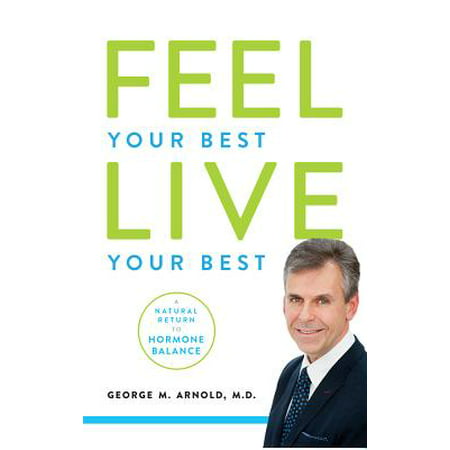 Feel Your Best. Live Your Best : A Natural Return to Hormone (Best Place To Apply Hormone Cream)