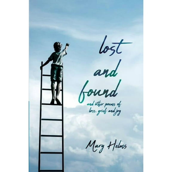 Lost and Found: and other poems of loss, grief and joy