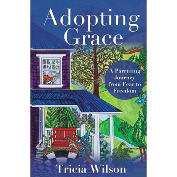 Pre-Owned Adopting Grace: A Parenting Journey from Fear to Freedom (Paperback) 1618460412 9781618460417