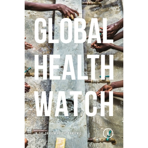 Global Health Watch 6: In the Shadow of the Pandemic, (Paperback)