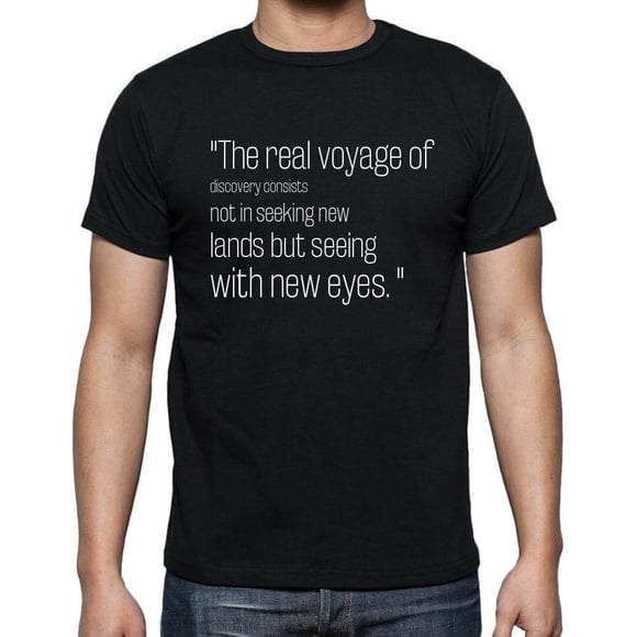 Men's Graphic T-Shirt The Real Voyage Of Discovery Consists Not In Seeking New Lands But Seeing With New Eyes Eco-Friendly Limited Edition Short Sleeve Tee-Shirt Vintage Birthday Gift Novelty
