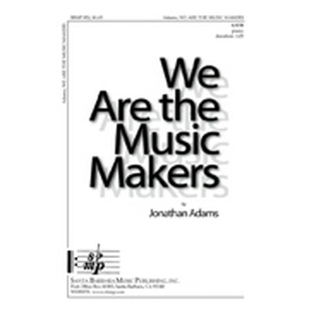Sheet Music Maker We Are the Music Makers-Ed Octavo - SATB,Piano - Easy - Jonathan Adams - Sheet Music - SBMP852 ()