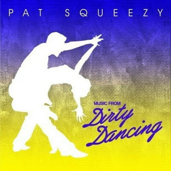 Pat Squeezy - Music from Dirty Dancing - Electronica - CD