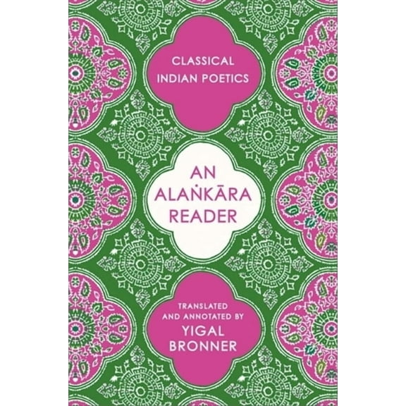 Historical Sourcebooks in Classical Indi An Alaṅkāra Reader: Classical Indian Poetics, (Paperback)