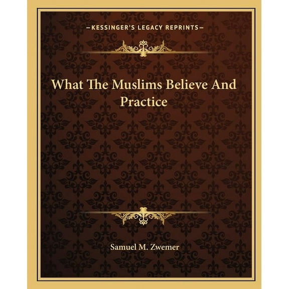 What The Muslims Believe And Practice (Paperback)