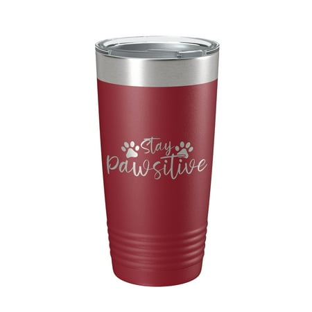 

Dog Lover Tumbler Stay Pawsitive Travel Mug Gift Insulated Laser Engraved Coffee Cup 20 oz Maroon