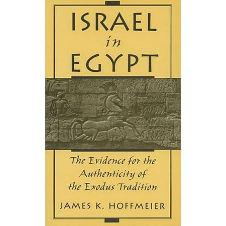 Israel in Egypt : The Evidence for the Authenticity of the Exodus Tradition