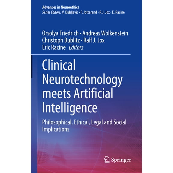 Advances in Neuroethics Clinical Neurotechnology Meets Artificial Intelligence: Philosophical, Ethical, Legal and Social Implications, (Hardcover)