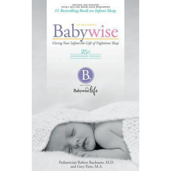 Pre-Owned On Becoming Babywise: Giving Your Infant the Gift of Nighttime Sleep -- Robert M. D. Bucknam