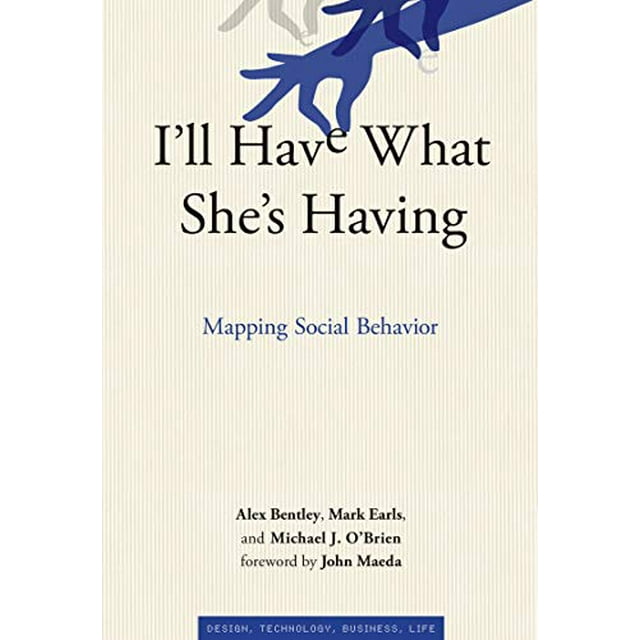 I'll Have What She's Having: Mapping Social Behavior (Simplicity: Design, Technology, Business, Life)