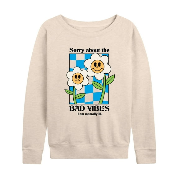 Instant Message - Sorry About Bad Vibes, I'm Mentally Ill - Women's Lightweight French Terry Long Sleeve Shirt