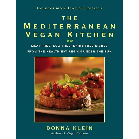 The Mediterranean Vegan Kitchen : Meat-Free, Egg-Free, Dairy-Free Dishes from the Healthiest Region Under the Sun: A Vegan Cookbook (Paperback)
