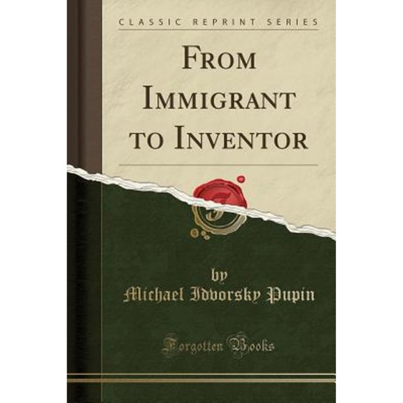 From Immigrant to Inventor (Classic Reprint) (Paperback)