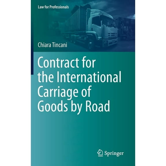 Law for Professionals Contract for the International Carriage of Goods by Road, (Hardcover)