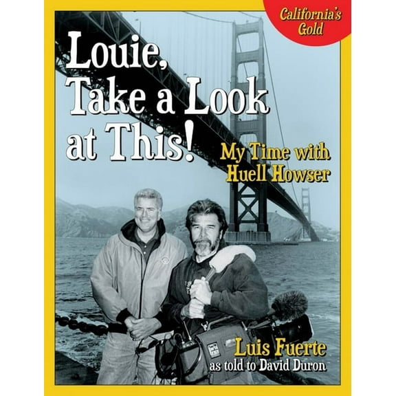 Louie, Take a Look at This!: My Time with Huell Howser, (Paperback)