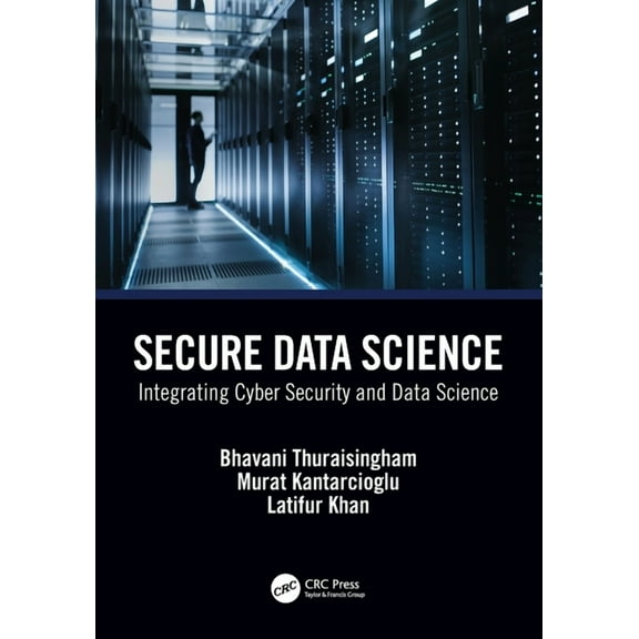 Secure Data Science: Integrating Cyber Security and Data Science, (Paperback)