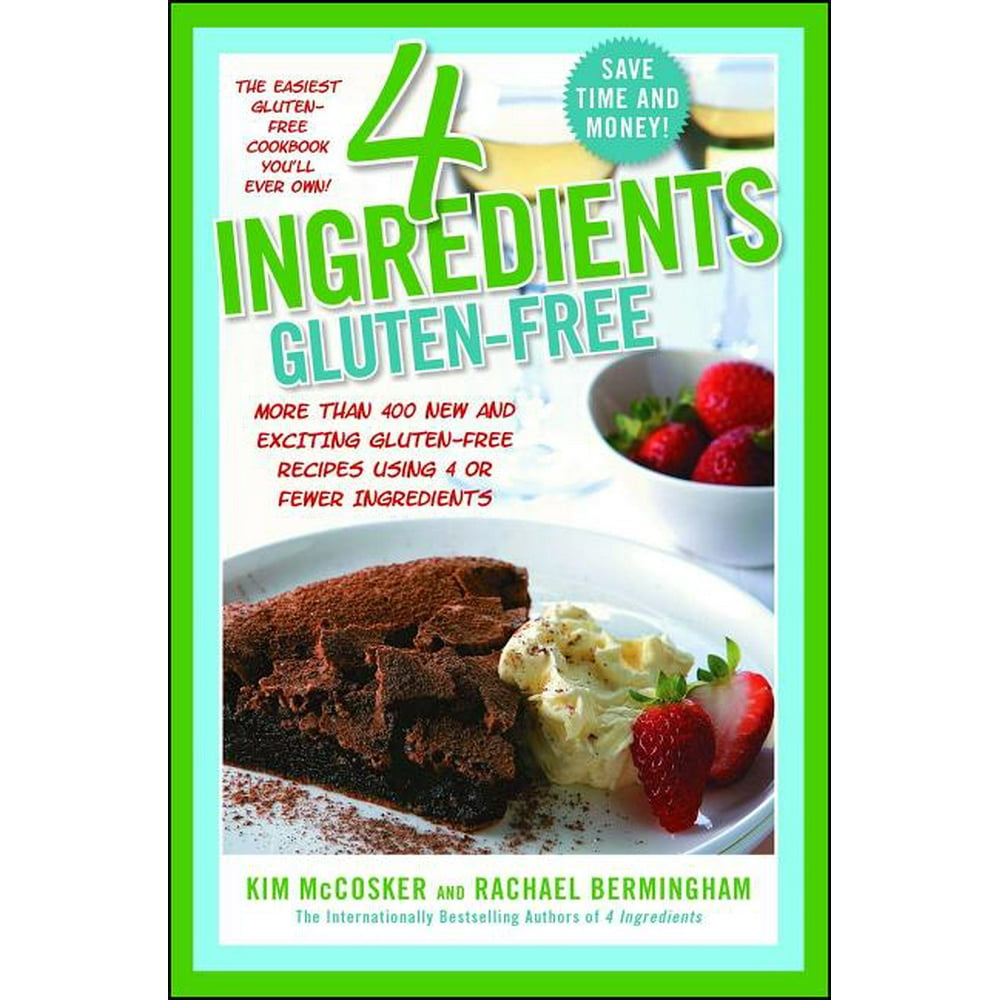4 Ingredients Gluten Free More Than 400 New And Exciting Recipes All 4-ingredients-gluten-free-more-than-400-new-and-exciting-recipes-all