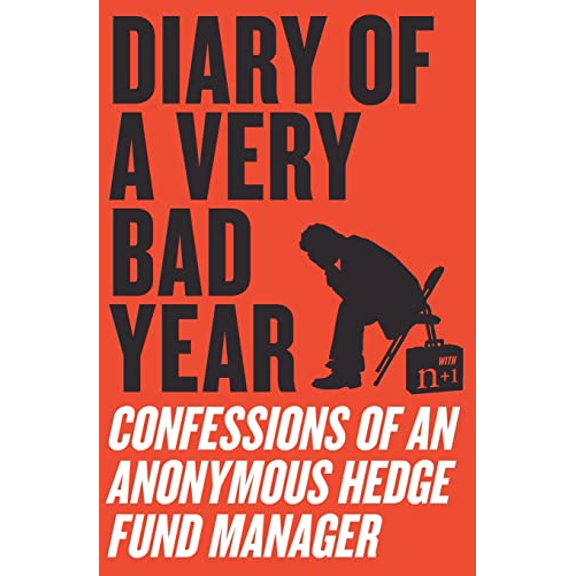Pre-Owned Diary of a Very Bad Year: Confessions of an Anonymous Hedge Fund Manager, 9780061965302, 0061965308, Paperback, 1 edition