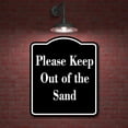 thumbnail image 2 of Please Keep Out of the Sand BLACK Aluminum Composite Sign 8.5''x10'', 2 of 9