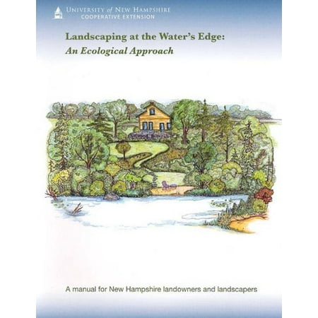 

Landscaping at the Waters Edge: An Ecological Approach Pre-Owned Paperback 0971967563 9780971967564 UNH Cooperative Extension