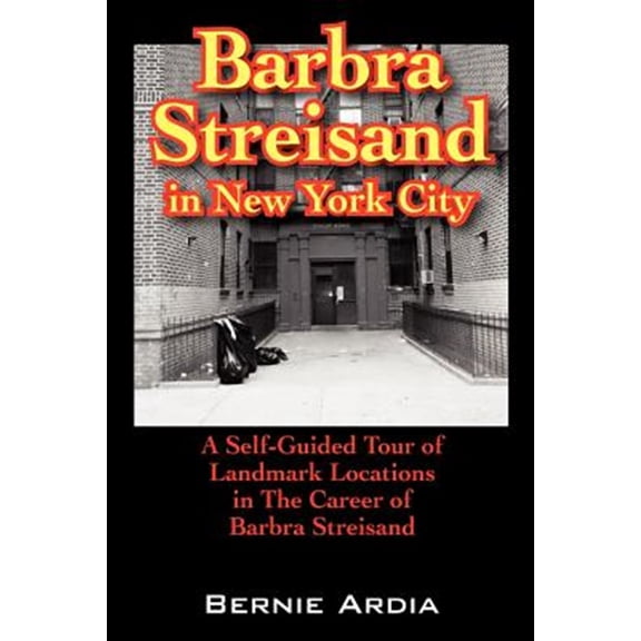 Pre-Owned Barbra Streisand in New York City: A Self Guided Tour of Landmark Locations in the Career of Barbra Streisand, (Paperback)