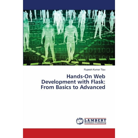 Hands-On Web Development with Flask: From Basics to Advanced, (Paperback)