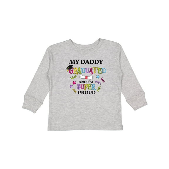 Inktastic My Daddy Graduated and I'm Super Proud Boys or Girls Long Sleeve Toddler T-Shirt