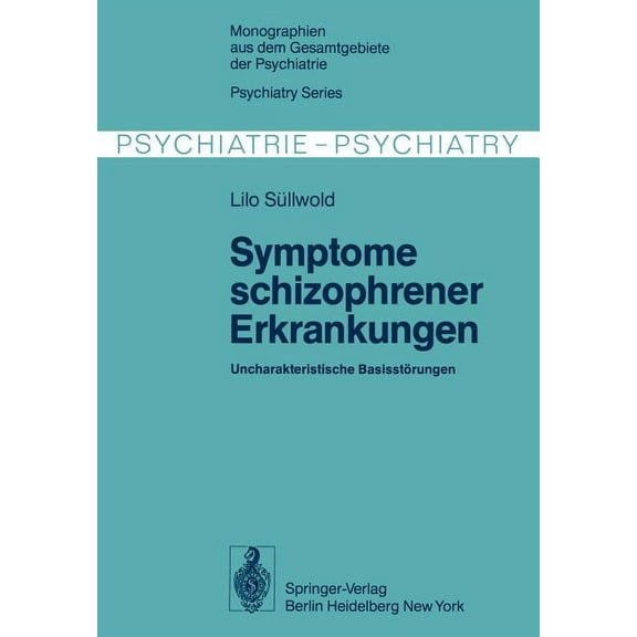 Monographien Aus Dem Gesamtgebiete der P Symptome Schizophrener Erkrankungen: Uncharakteristische BasisstÃ¶rungen, Book 13, (Paperback)