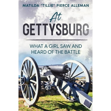 At Gettysburg: What a Girl Saw and Heard of the Battle, (Paperback)