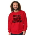 thumbnail image 3 of Future Trophy Husband Engagement Men Big & Tall Sweatshirt Brisco Brands 5X, 3 of 6