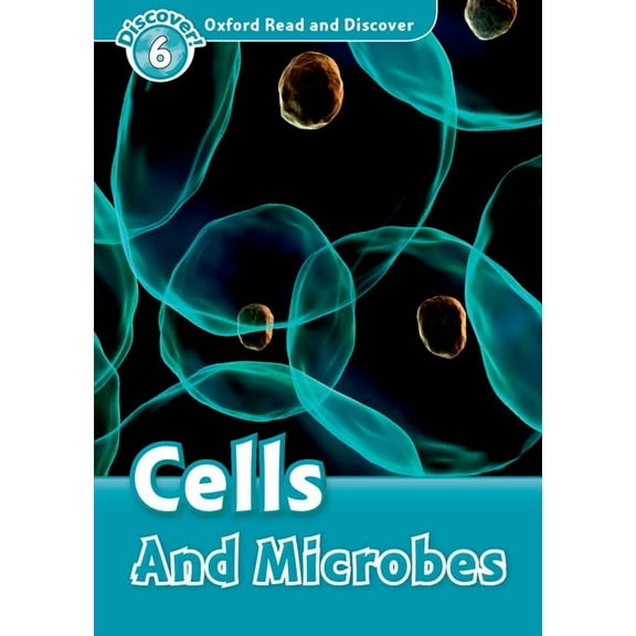 Oxford Read and Discover: Level 6: Cells and Microbes, (Paperback)