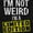 Black, variant on I'm Not Weird Limited Edition Quirky Unisex Plus Size Graphic Tee Brisco Brands 3X