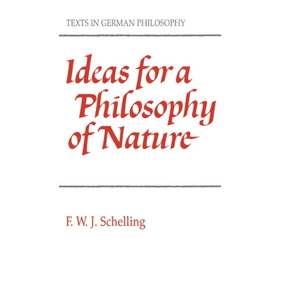 Texts in German Philosophy Ideas for a Philosophy of Nature: As Introduction to the Study of This Science 1797, (Paperback)