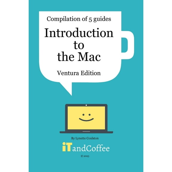 Introduction to the Mac - Compilation of 5 Guides (Ventura Edition): A comprehensive guide to get you started then explo, (Paperback)