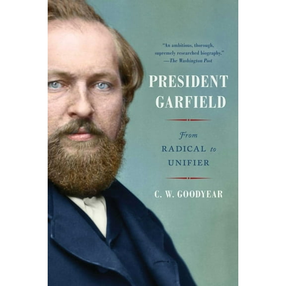 President Garfield: From Radical to Unifier, (Paperback)