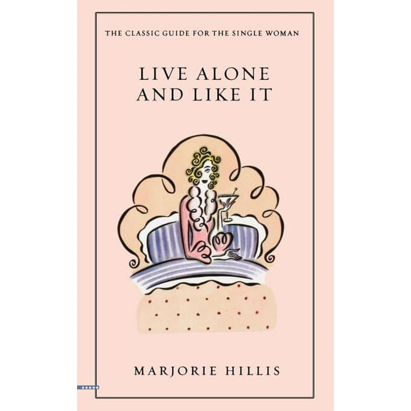 Live Alone and Like It: The Classic Guide for the Single Woman, (Paperback)