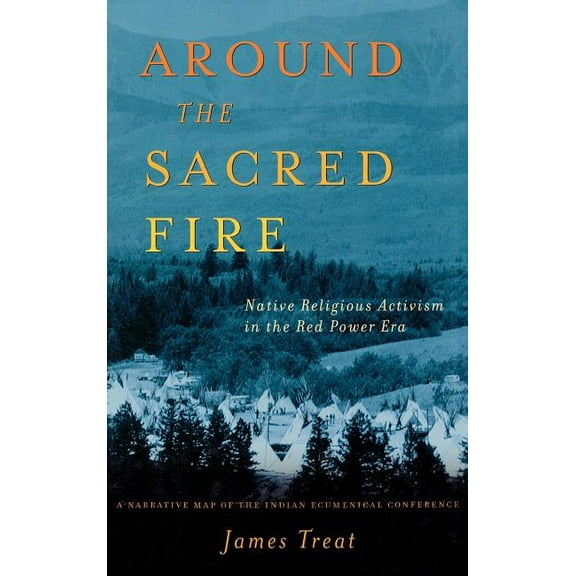 Around the Sacred Fire: Native Religious Activism in the Red Power Era, (Hardcover)