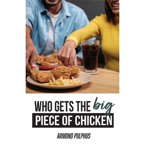 Who Gets the Big Piece of Chicken, (Paperback)