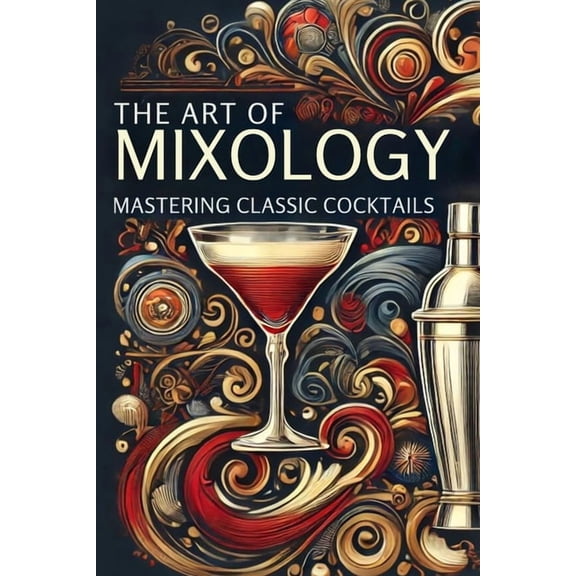 The Art of Mixology: Mastering Classic Cocktails: Micro Book - A9, (Paperback)