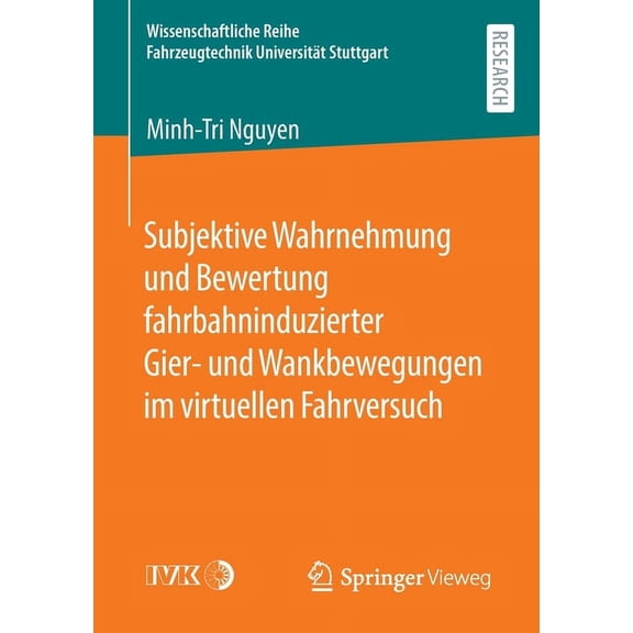 Wissenschaftliche Reihe Fahrzeugtechnik  Subjektive Wahrnehmung Und Bewertung Fahrbahninduzierter Gier- Und Wankbewegungen Im Virtuellen Fahrversuch, (Paperback)
