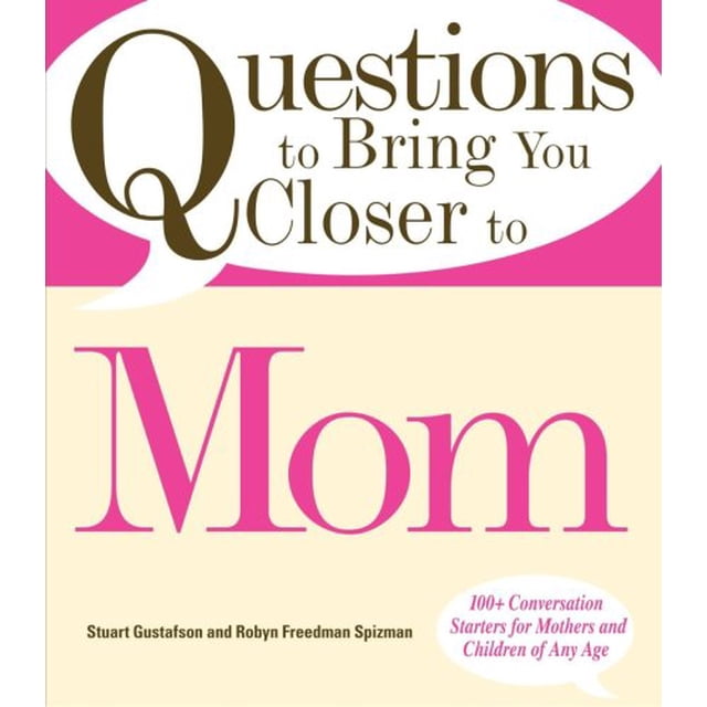 Questions pour Vous Rapprocher de Maman: Plus de 100 Amorces de Conversation pour les Mères et les Enfants de Tout Âge