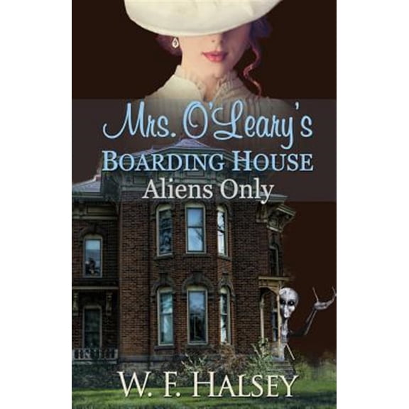 Pre-Owned Mrs. O'Leary's Boarding House: Aliens Only (Paperback) by W F Halsey