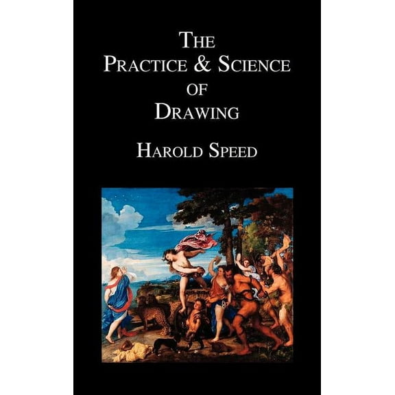 The Practice and Science of Drawing, (Hardcover)