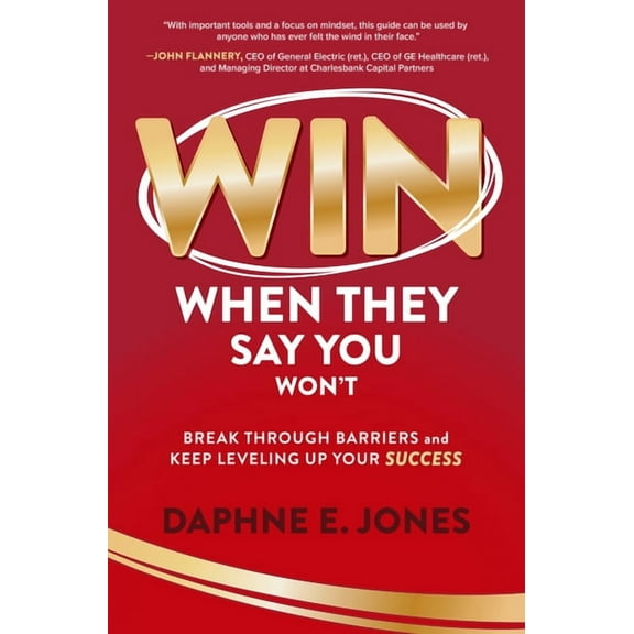 Win When They Say You Won't: Break Through Barriers and Keep Leveling Up Your Success, (Hardcover)