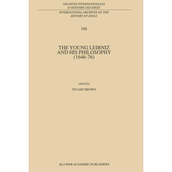 International Archives of the History of The Young Leibniz and His Philosophy (1646-76), Book 166, (Paperback)