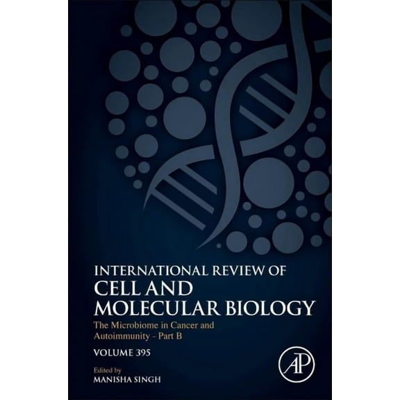 International Review of Cell and Molecul The Microbiome in Cancer and Autoimmunity - Part B: Volume 395, Book 395, (Hardcover)